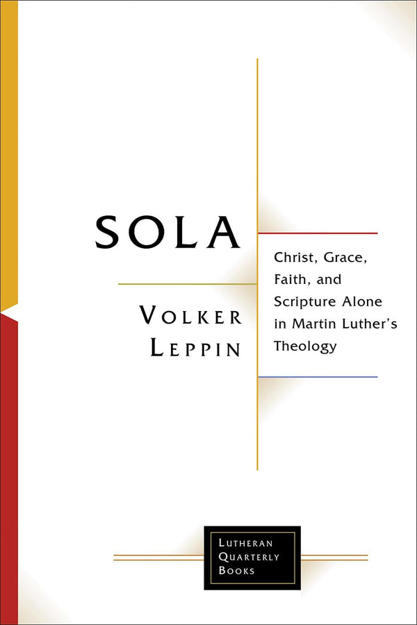 $21.16 – Order today, limited offer! – Sola: Christ, Grace, Faith, and Scripture Alone in Martin Luther's Theology (Lutheran Quarterly Books) | Fortress Press | Books | STORE 24 HOURS