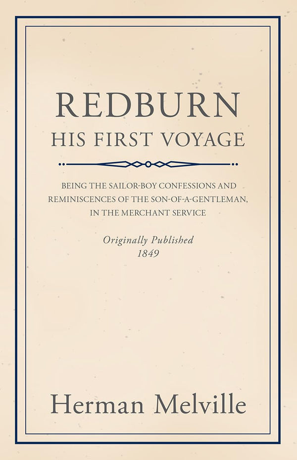 $32.99 – Buy and save now! – Redburn - His First Voyage - Being the Sailor-boy Confessions and Reminiscences of the Son-of-a-gentleman, in the Merchant Service | Read Books | Books | STORE 24 HOURS