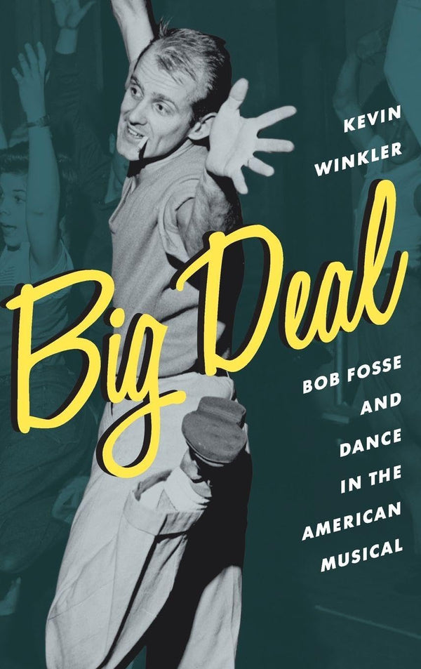 $17.75 – Hot item, grab yours now! – Big Deal: Bob Fosse and Dance in the American Musical (Broadway Legacies) | Oxford University Press, USA | Books | STORE 24 HOURS