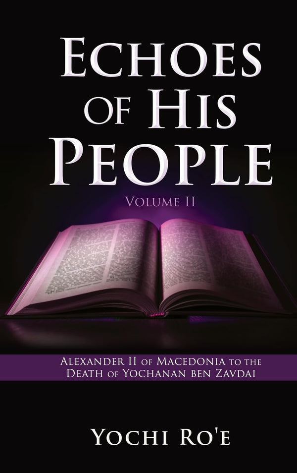 $28.99 – Last chance, pay $28.99 today! – Echoes of His People Volume II: Alexander II of Macedonia to the Death of Yochanan ben Zavdai | Xulon Press | Books | STORE 24 HOURS