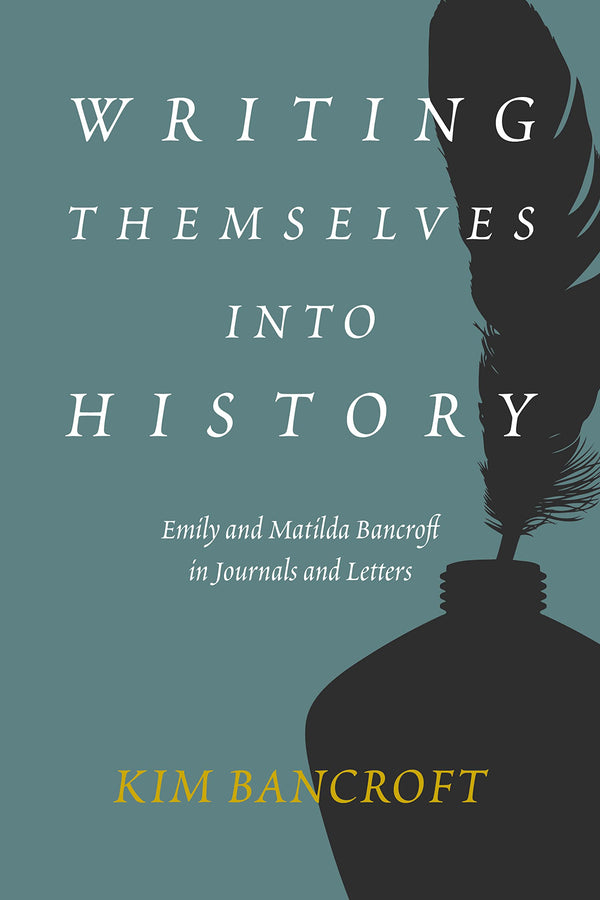 $18.95 – Add to your cart now! – Writing Themselves into History: Emily and Matilda Bancroft in Journals and Letters | Heyday Books | Books | STORE 24 HOURS