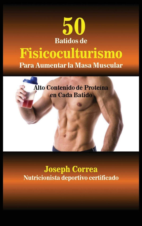 $26.99 – Shop today for limited stock! – 50 Batidos de Fisicoculturismo para Aumentar la Masa Muscular: Alto contenido de proteína en cada batido (Spanish Edition) | Finibi Inc | Books | STORE 24 HOURS