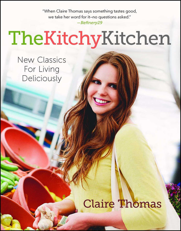 Only $13.35 – Click to order now! – The Kitchy Kitchen: New Classics for Living Deliciously | Atria/Emily Bestler Books | Books | STORE 24 HOURS