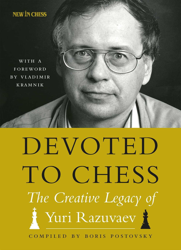 $20.00 – Limited edition – buy today! – Devoted to Chess: The Creative Heritage of Yuri Razuvaev | New in Chess | Books | STORE 24 HOURS