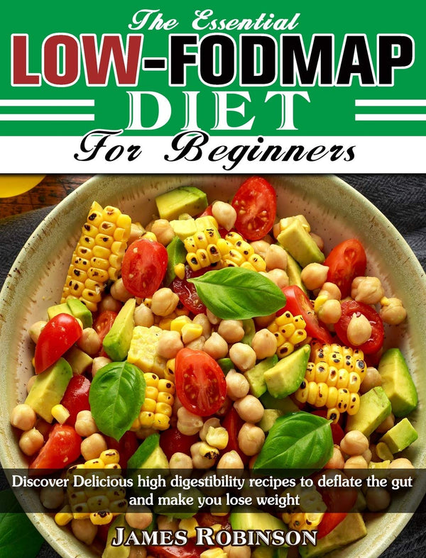 $28.99 – Hot item – fast shipping! – The Essential Low-FODMAP Diet For Beginners: Discover Delicious high digestibility recipes to deflate the gut and make you lose weight | James Robinson | Books | STORE 24 HOURS