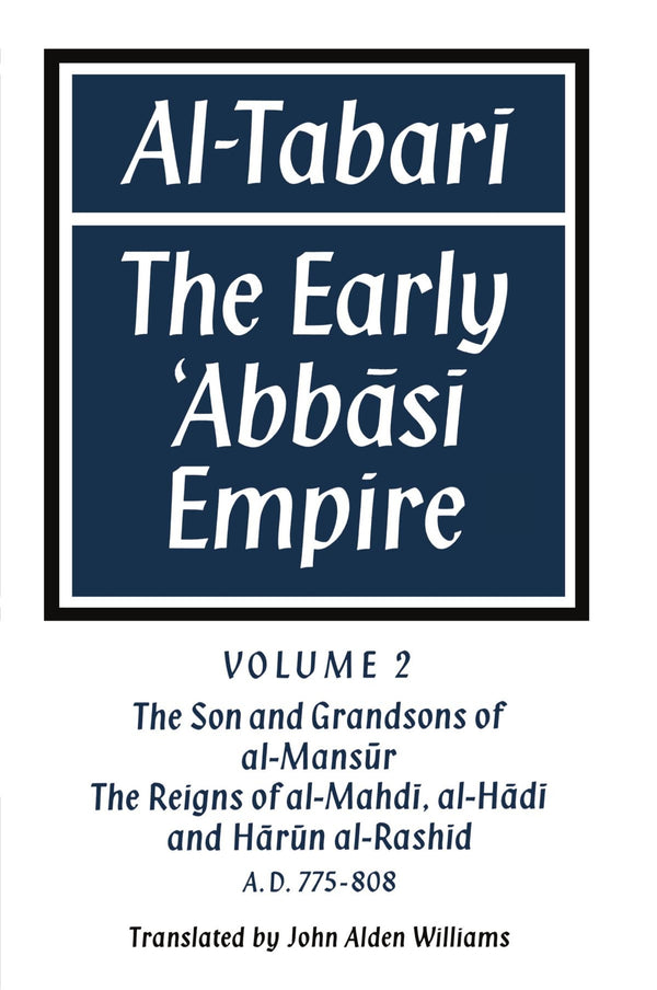 Today’s special: $50.00 – Order now! – Al-̣Tabarī: Volume 2, The Son and Grandsons of al-Maṇsūr: The Reigns of al-Mahdī, al-Hādī and Hārūn al-Rashīd: The Early ‛Abbāsī Empire | Cambridge University Press | Books | STORE 24 HOURS