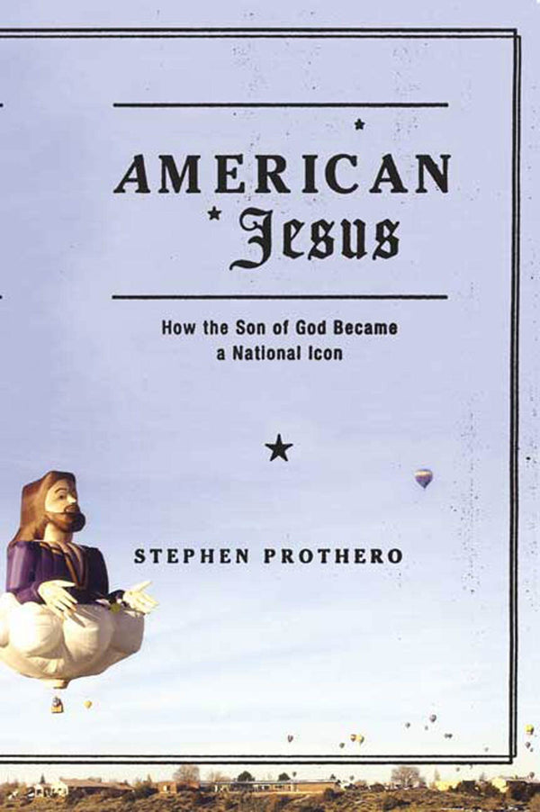 $9.40 – Popular item, order fast! – American Jesus: How the Son of God Became a National Icon | Farrar, Straus and Giroux | Books | STORE 24 HOURS
