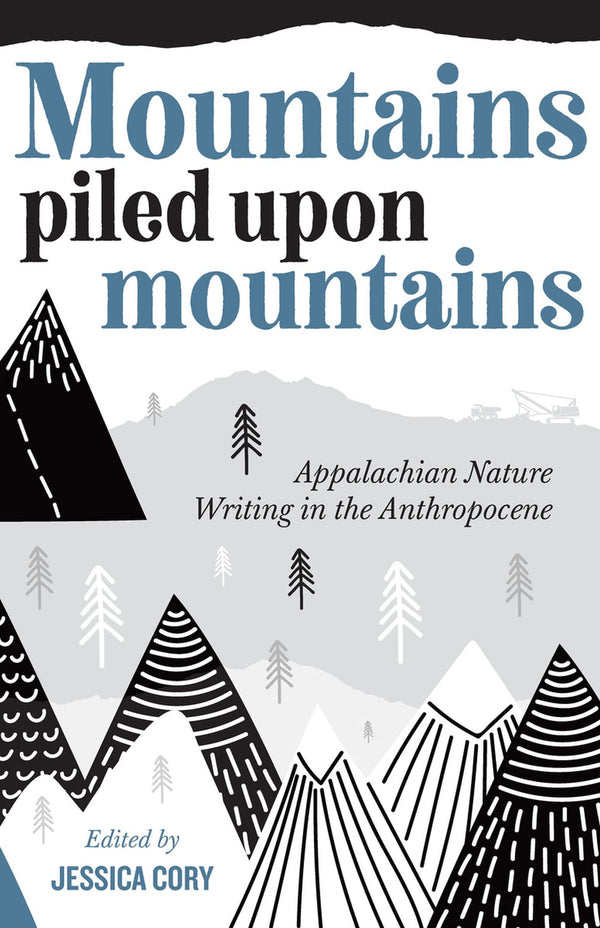 $21.39 – Shop today – hot pick! – Mountains Piled upon Mountains: Appalachian Nature Writing in the Anthropocene | West Virginia University Press | Books | STORE 24 HOURS
