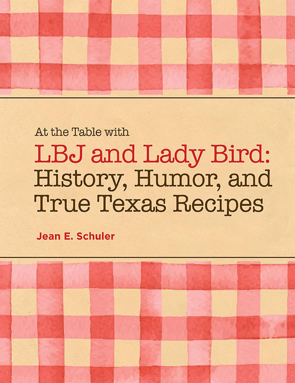 $21.42 – Popular choice, grab it now! – At the Table with LBJ and Lady Bird: History, Humor, and True Texas Recipes | TCU Press | Books | STORE 24 HOURS