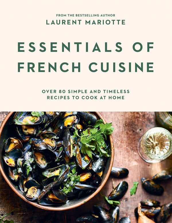 $22.00 – Limited quantities available! – Essentials of French Cuisine: Over 80 Simple and Timeless Recipes to Cook at Home | Quadrille | Books | STORE 24 HOURS