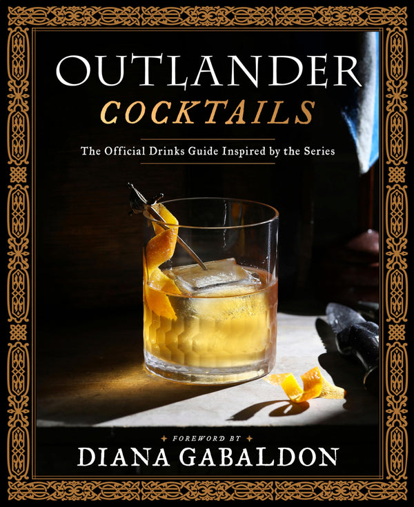 $15.71 – Buy now while supplies last! – Outlander Cocktails: The Official Drinks Guide Inspired by the Series | Random House Worlds | Books | STORE 24 HOURS