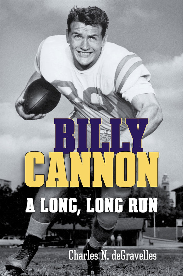 $11.79 – Order now before it sells out! – Billy Cannon: A Long, Long Run | LSU Press | Books | STORE 24 HOURS