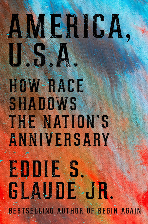 $28.49 – Hot & trendy, shop now! – America, U.S.A.: How Race Shadows the Nation's Anniversary | CROWN | Books | STORE 24 HOURS