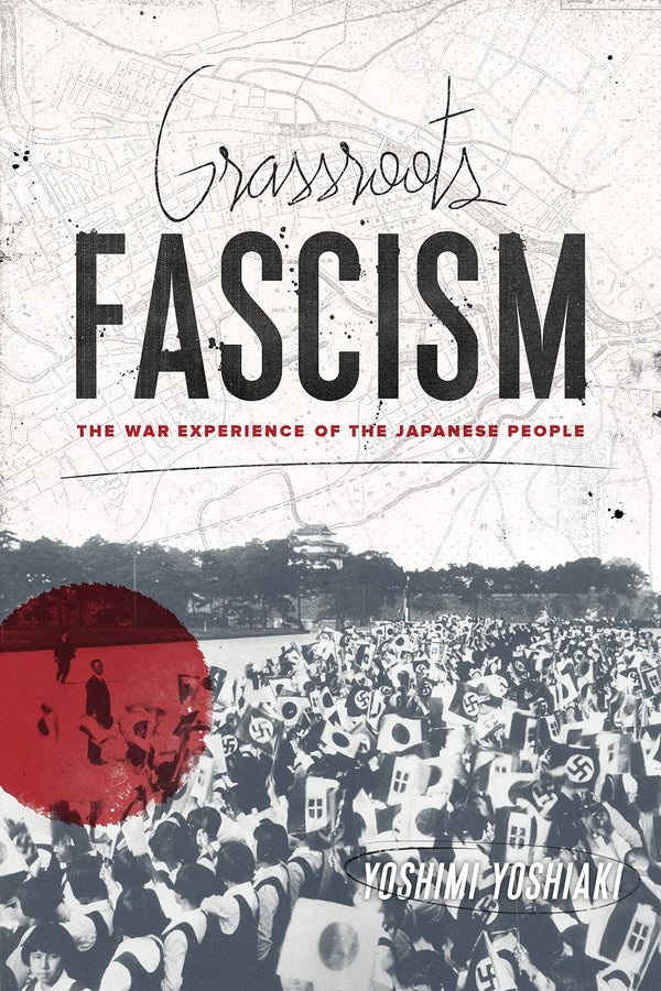 $50.00 – Click to order – hot item! – Grassroots Fascism: The War Experience of the Japanese People (Weatherhead Books on Asia) | Columbia University Press | Books | STORE 24 HOURS