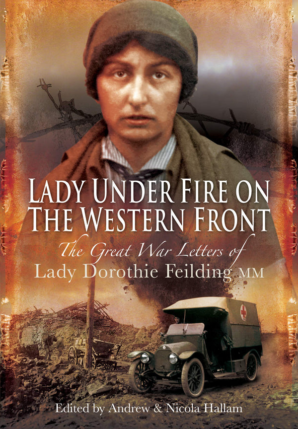 $20.46 – Grab yours instantly – hot item! – Lady Under Fire on the Western Front: The Great War Letters of Lady Dorothie Feilding MM | PEN AND SWORD MILITARY | Books | STORE 24 HOURS